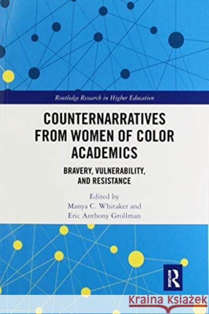 Counternarratives from Women of Color Academics: Bravery, Vulnerability, and Resistance Manya Whitaker Eric Anthony Grollman 9780367533977 Routledge - książka