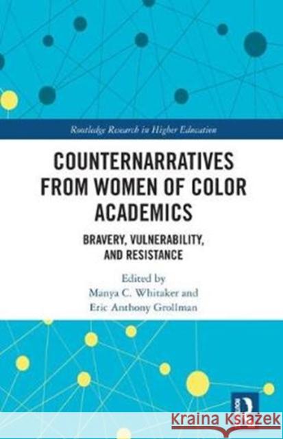 Counternarratives from Women of Color Academics: Bravery, Vulnerability, and Resistance Manya Whitaker Eric Anthony Grollman  9781138610903 Routledge - książka