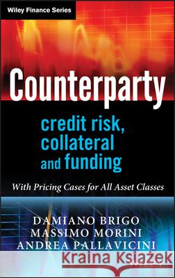 Counterparty Credit Risk, Collateral and Funding: With Pricing Cases for All Asset Classes Brigo, Damiano 9780470748466  - książka