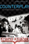 Counterplay: An Anthropologist at the Chessboard Desjarlais, Robert R. 9780520272606 0