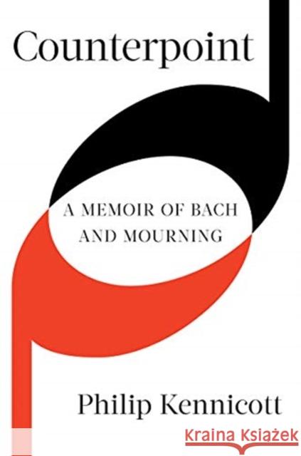 Counterpoint: A Memoir of Bach and Mourning Philip Kennicott 9780393635362 W. W. Norton & Company - książka