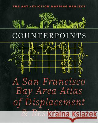 Counterpoints: A San Francisco Bay Area Atlas of Displacement & Resistance Chris Carlsson Ananya Roy Anti-Evic Anti-Evictio 9781629638638 PM Press - książka