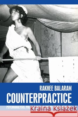 Counterpractice: Psychoanalysis, Politics and the Art of French Feminism Rakhee Balaram 9781526125163 Manchester University Press - książka