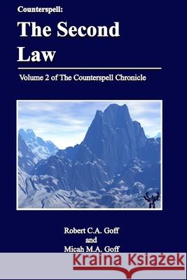 Counterspell: the Second Law Robert C a Goff, Micah M a Goff 9780976155911 Dreamsplice - książka