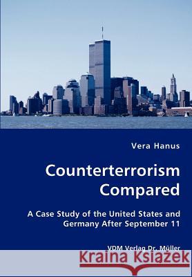 Counterterrorism Compared - A Case Study of the United States and Germany After September 11 Vera Hanus 9783836414234 VDM Verlag Dr. Mueller E.K. - książka