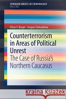 Counterterrorism in Areas of Political Unrest: The Case of Russia's Northern Caucasus Burger, Ethan S. 9781461451396 Springer - książka