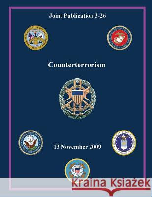 Counterterrorism (Joint Publication 3-26) Chairman of the Joint Chiefs of Staff 9781480035232 Createspace - książka