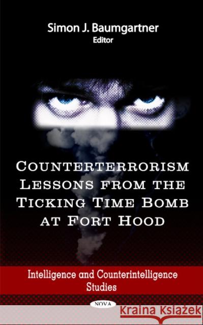 Counterterrorism Lessons from the Ticking Time Bomb at Fort Hood Simon J Baumgartner 9781614703419 Nova Science Publishers Inc - książka