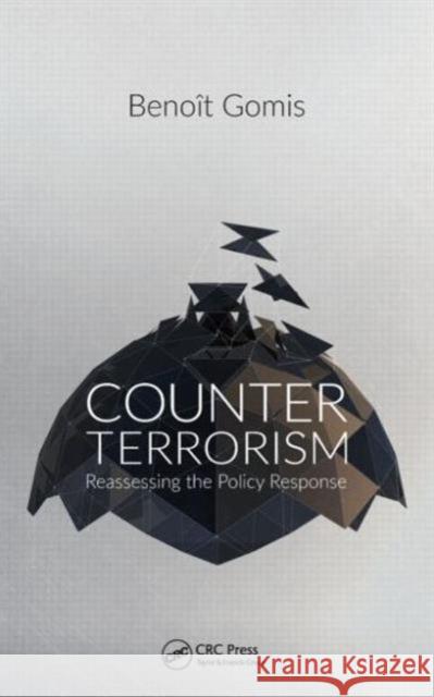 Counterterrorism: Reassessing the Policy Response BenoÃ®t Gomis   9781482237153 Taylor and Francis - książka