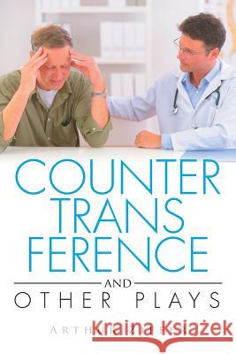 COUNTERTRANSFERENCE and Other Plays Ziffer, Arthur 9781503594906 Xlibris Corporation - książka