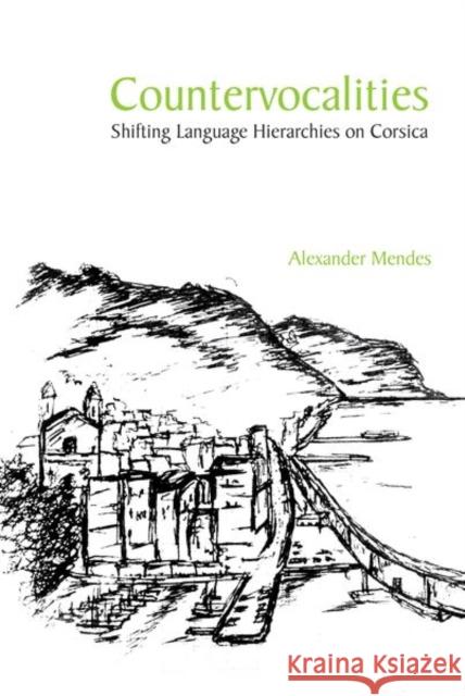 Countervocalities: Shifting Language Hierarchies on Corsica Alexander Mendes 9781837644391 Liverpool University Press - książka