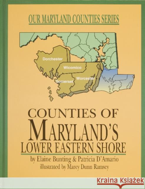 Counties of Maryland's Lower Eastern Shore Elaine Bunting Patricia D'Amario Marcy Dunn Ramsey 9780870335556 Tidewater Publishers - książka