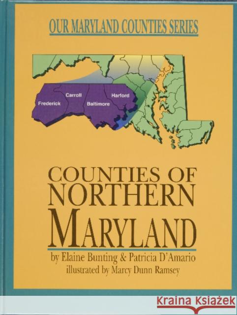 Counties of Northern Maryland Elaine Bunting Patricia D'Amario Marcy Dunn Ramsey 9780870335204 Tidewater Publishers - książka