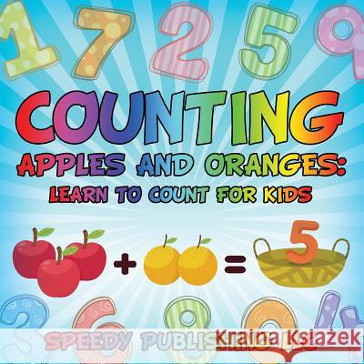 Counting Apples and Oranges: Learn to Count For Kids Speedy Publishing LLC 9781681453118 Speedy Publishing Books - książka