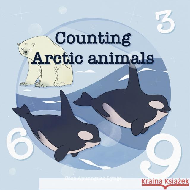 Counting Arctic Animals Coco Apunngua Coco Apunngua 9781772274479 Inhabit Media - książka