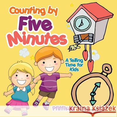 Counting by Five Minutes - A Telling Time for Kids Pfiffikus 9781683776567 Pfiffikus - książka