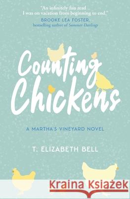 Counting Chickens: A Martha's Vineyard Novel T. Elizabeth Bell 9781733085113 Pabodie Press - książka