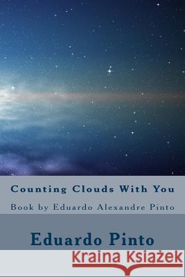 Counting Clouds With You: Book by Eduardo Alexandre Pinto Pinto, Eduardo Alexandre 9781719275026 Createspace Independent Publishing Platform - książka