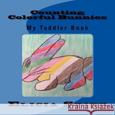 Counting Colorful Bunnies: My Toddler Book Elicia Spike 9781974395569 Createspace Independent Publishing Platform - książka