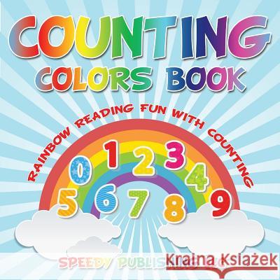 Counting Colors Book: Rainbow Reading Fun With Counting Speedy Publishing LLC 9781681453279 Speedy Publishing LLC - książka