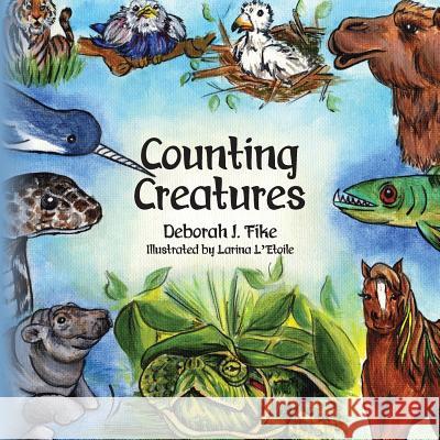 Counting Creatures Deborah J. Fike Larina L'Etoile 9781492830818 Createspace - książka