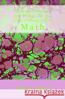 Counting Diamonds and Writing Numbers Then Coloring Them: Math Marcia Batiste 9781495269233 Createspace - książka