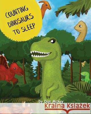 Counting Dinosaurs to Sleep Dan McKay 9780648881278 Dan McKay Books - książka