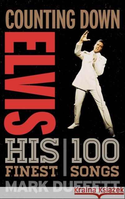 Counting Down Elvis: His 100 Finest Songs Duffett, Mark 9781442248045 Rowman & Littlefield Publishers - książka