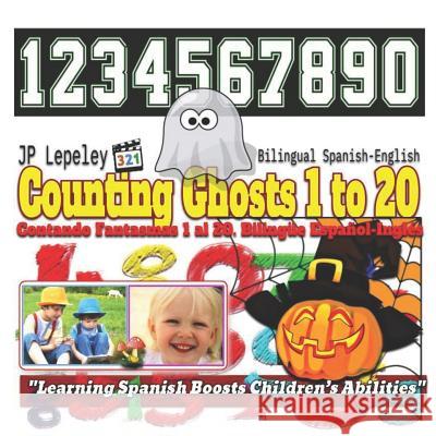 Counting Ghosts 1 to 20. Bilingual Spanish-English: Contando Fantasmas 1 al 20. Bilingüe Español-Inglés Lepeley, Jp 9781730800511 Independently Published - książka