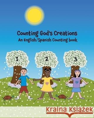 Counting God's Creations An English/Spanish Counting Book Darlene Jack, Justin Jack 9781736415023 Just Keep Wallking, LLC - książka