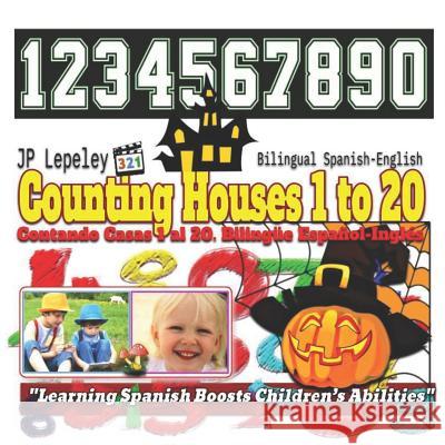 Counting Houses 1 to 20. Bilingual Spanish-English: Contando Casas 1 al 20. Bilingüe Español-Inglés Lepeley, Jp 9781730801334 Independently Published - książka