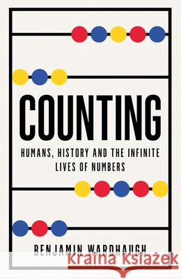 Counting: Humans, History and the Infinite Lives of Numbers Benjamin Wardhaugh 9780008436469 HarperCollins Publishers - książka