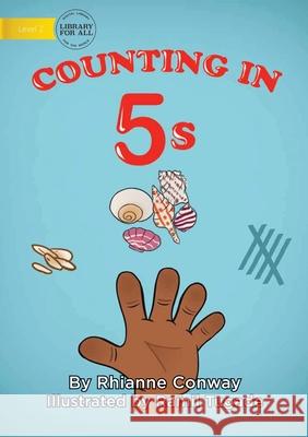 Counting in 5s Rhianne Conway Ramil Tugade 9781922550446 Library for All - książka