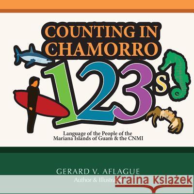 Counting in Chamorro 123s Gerard V. Aflague Gerard V. Aflague 9781500380489 Createspace - książka