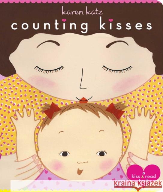 Counting Kisses: Counting Kisses Karen Katz Karen Katz 9780689856587 Little Simon - książka