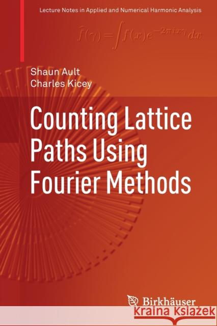 Counting Lattice Paths Using Fourier Methods Shaun Ault Charles Kicey 9783030266950 Birkhauser - książka