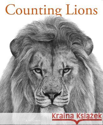 Counting Lions: Portraits from the Wild Katie Cotton Stephen Walton 9780763682071 Candlewick Press (MA) - książka