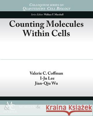 Counting Molecules Within Cells Valerie Coffman I-Ju Lee Jian-Qiu Wu 9781615046546 Morgan & Claypool - książka