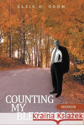Counting My Blessings Elzie D. Odom 9781468500813 Authorhouse - książka