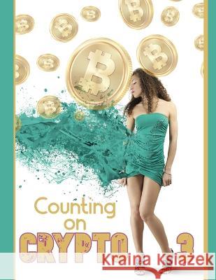 Counting on Crypto 3: Yes, It's Still the Future of Finance King, Joshua 9798847355254 Independently published - książka