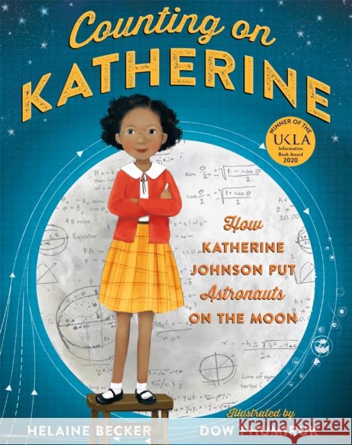 Counting on Katherine: How Katherine Johnson Put Astronauts on the Moon Helaine Becker 9781529005615 Pan Macmillan - książka