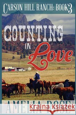 Counting on Love: Contemporary Cowboy Romance Amelia Rose 9781500983758 Createspace - książka