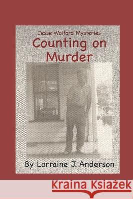Counting On Murder: Jesse Wolford Mysteries Lorraine J Anderson 9798396280649 Independently Published - książka