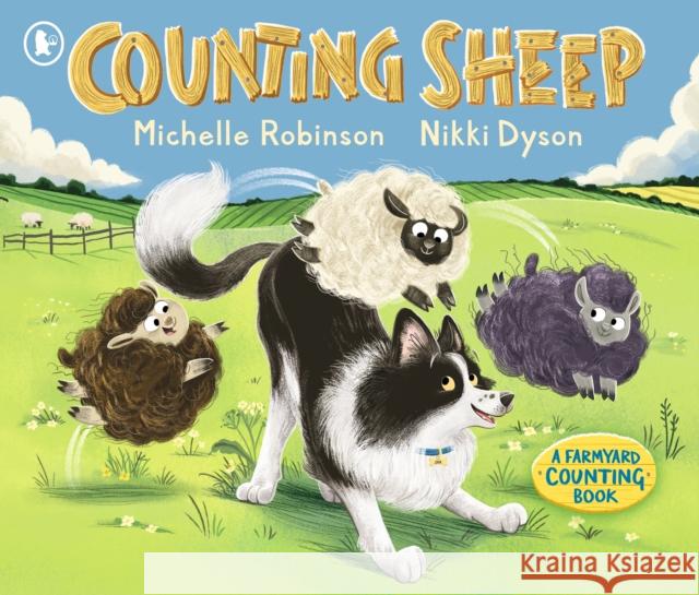 Counting Sheep: A Farmyard Counting Book Michelle Robinson Nikki Dyson  9781406384918 Walker Books Ltd - książka