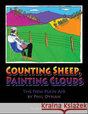 Counting Sheep, Painting Clouds: The New Plein Air Phil Dynan Phil Dynan 9781535253000 Createspace Independent Publishing Platform - książka