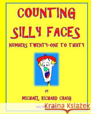 Counting Silly Faces: Numbers 21-30 Michael Richard Craig 9781456534912 Createspace - książka