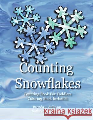 Counting Snowflakes: Counting Book For Children Coloring Book Included Brenda J. Sullivan Kathryn a. Sullivan 9781732999022 Tree Roots Press - książka
