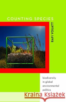 Counting Species: Biodiversity in Global Environmental Politics Youatt, Rafi 9780816694143 University of Minnesota Press - książka
