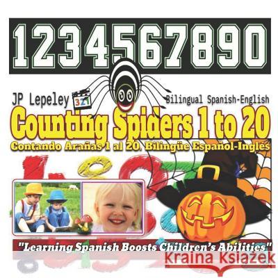 Counting Spiders 1 to 20. Bilingual Spanish-English: Contando Arañas 1 al 20. Bilingüe Español-Inglés Lepeley, Jp 9781730808999 Independently Published - książka