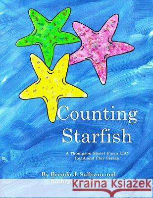 Counting Starfish Brenda J. Sullivan Kathryn a. Sullivan 9781541171114 Createspace Independent Publishing Platform - książka